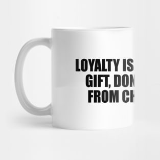 Loyalty is an expensive gift, don't expect it from cheap people Mug